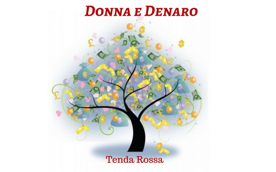 Tenda Rossa “Donne e Denaro” – 6 maggio 2016