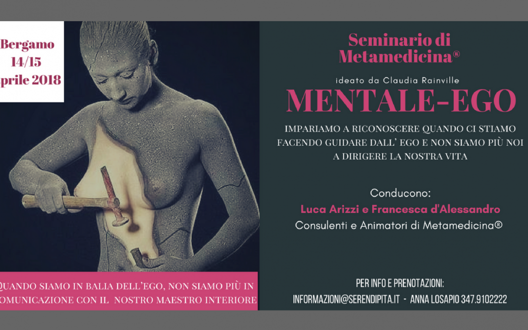 Metamedicina® Seminario MENTALE-EGO : Bergamo 14/15 aprile