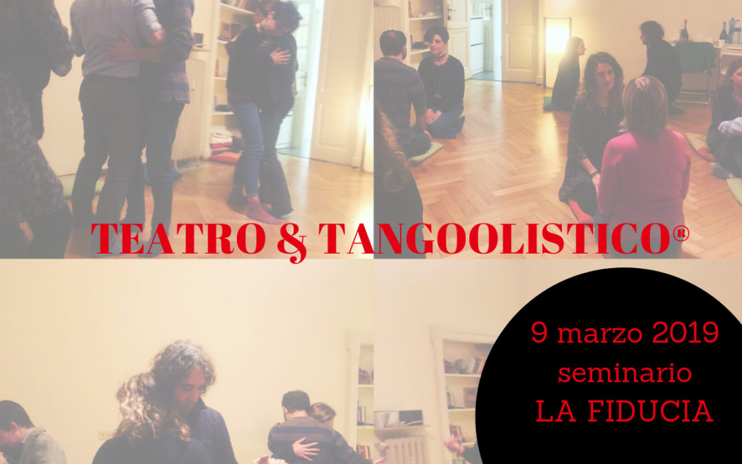 Teatro&TangoOlistico Seminario “La Fiducia” – 9 marzo 2019